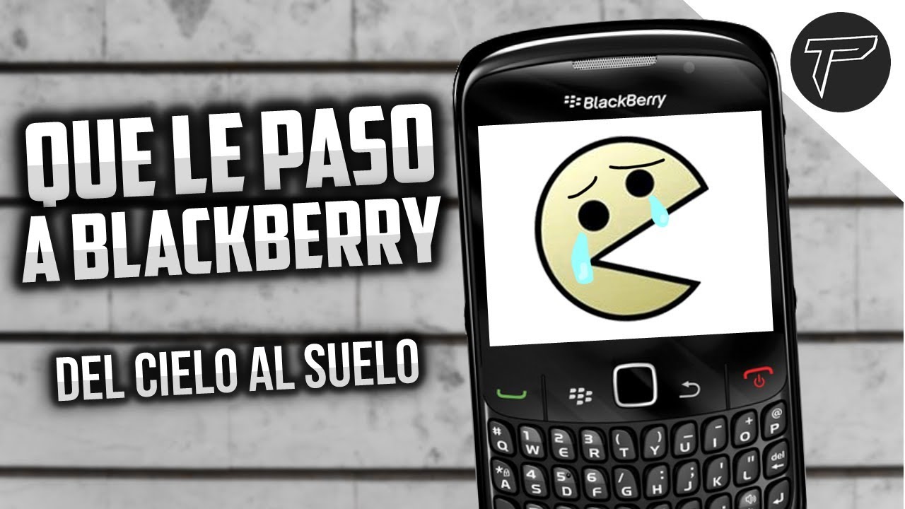 ¿Que paso con BlackBerry? ¿Por qué YA NO EXISTE? 😢 | Del cielo al suelo: El fin de Blackberry