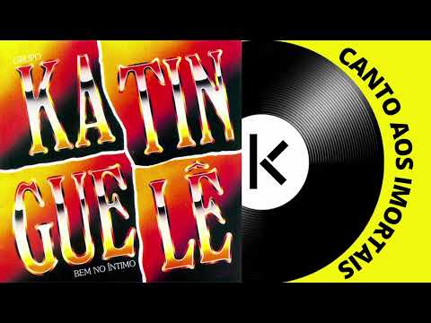 Canto Aos Imortais - Katinguelê