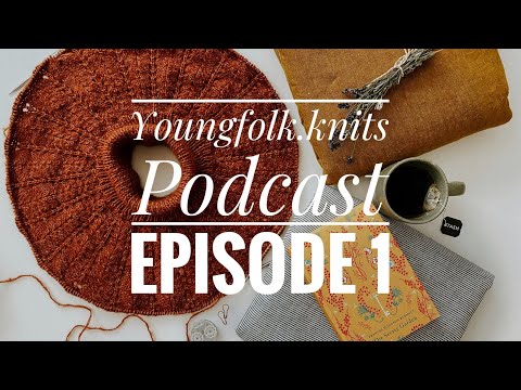 Youngfolk Knits knitting podcast: No. 1