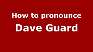 How to pronounce Dave Guard