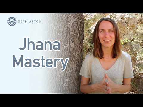 Practicing mastery of the jhanas