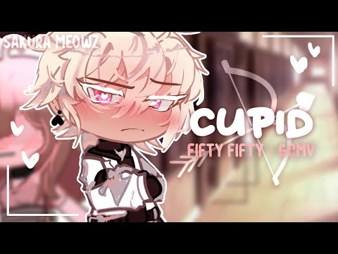 Cupid [ GCMV ] FIFTY FIFTY // by Sakura Meowz