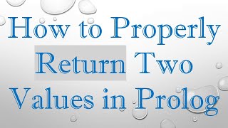 Download the video "How to Properly Return Two Values in Prolog"