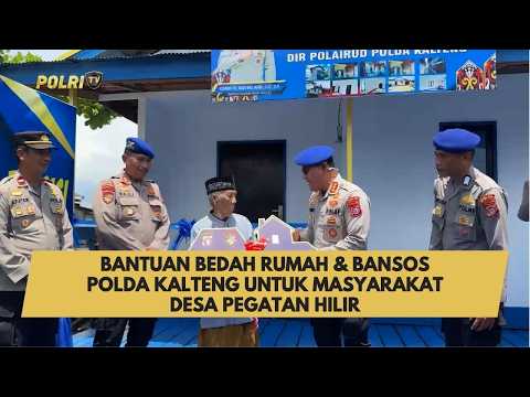 BANTUAN BEDAH RUMAH &amp; BANSOS POLDA KALTENG UNTUK MASYARAKAT DESA PEGATAN HILIR