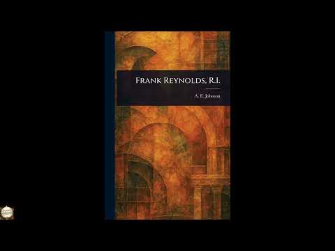 Frank Reynolds, R.I by A E (Alfred Edwin) Johnson — free full audiobook
