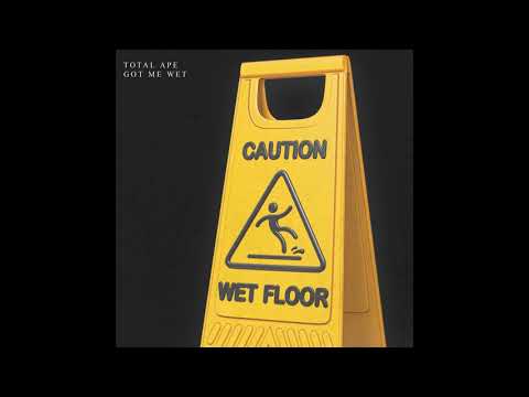 Total Ape - Got Me Wet