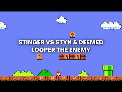 STINGER VS STYN & DEEMED - LOOPER THE ENEMY