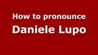 How to pronounce Daniele Lupo