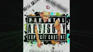 Dru Pistols - Do My Thang