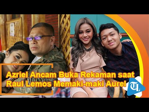 Azriel Ancam Buka Rekaman Saat Raul Lemos Memaki Aurel Hermansyah @TRIBUNLAMPUNGNEWSVIDEO