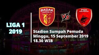VIDEO: Live Streaming Liga 1 2019 Badak Lampung FC Vs PSM Makassar Minggu (15/9) Pukul 18.30 WIB