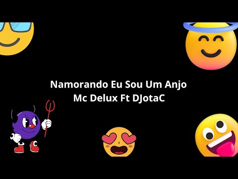 Namorando eu sou um Anjo   Mc Delux Ft DJotaC