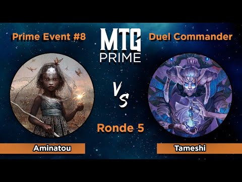 Aminatou (aggro :o ) VS (Tameshi  - DUEL COMMANDER - RONDE 5 - MTG PRIME EVENT #8