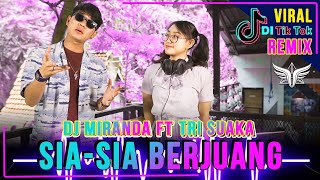 Download lagu SIA - SIA BERJUANG | DJ MIRANDA Ft TRI SUAKA (REMIX VIRAL DI TIKTOK 2021) mp3