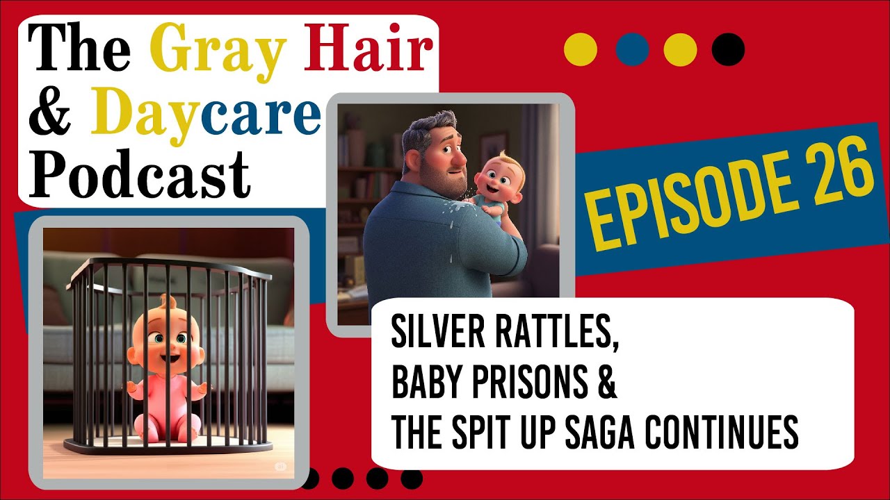 Silver Rattles, Baby Prisons & The Spit Up Saga Continues : Episode 26 Silver Rattles, Baby Prisons & The Spit Up Saga Continues : Episode 26