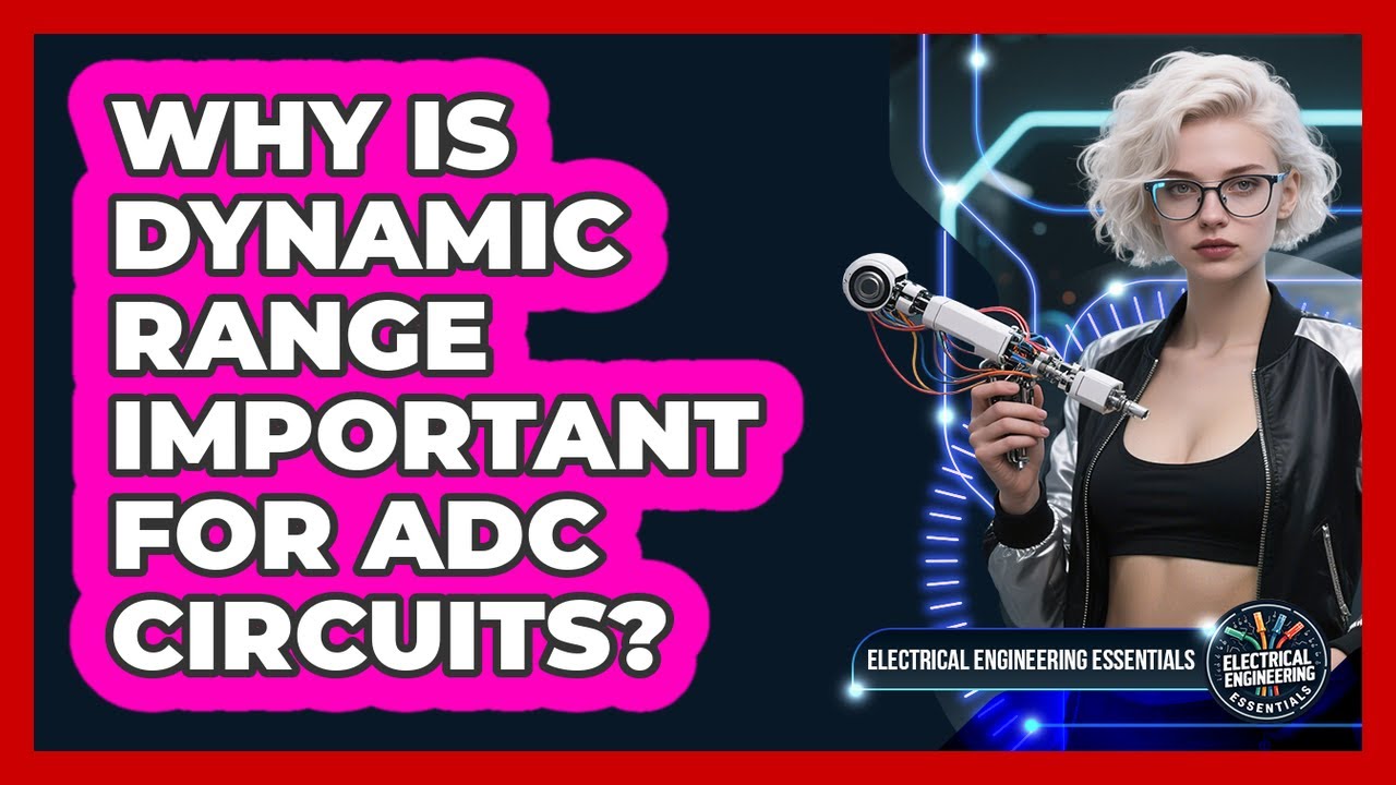Why Is Dynamic Range Important For ADC Circuits? - Electrical Engineering Essentials