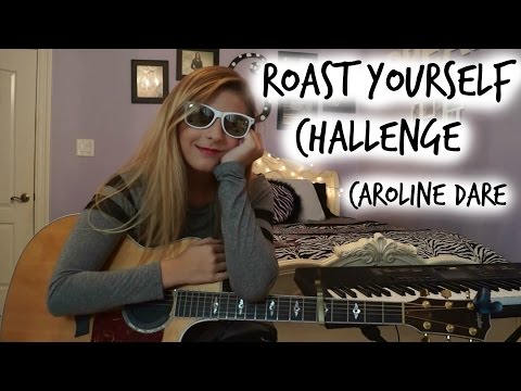 Roast Yourself Challenge -CAROLINE DARE #EXPOSED