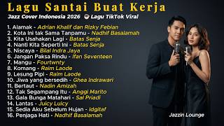 Download lagu Lagu Santai Buat Kerja - Lagu Santai Viral Tiktok | Jazz Cover Indonesia mp3