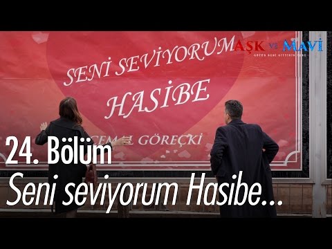 Seni seviyorum Hasibe... - Aşk ve Mavi 24. Bölüm - atv