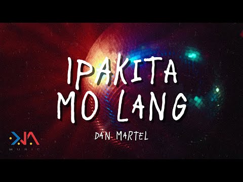 Dan Martel - 'Ipakita Mo Lang' Official Lyric Video