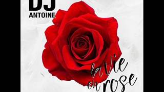 DJ Antoine - La Vie En Rose (DJ Antoine vs. Mad Mark 2k17 Mix)