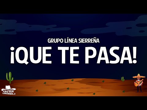 grupo línea sierreña - ¡Que Te Pasa! (Letra/Lyrics)