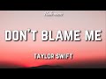 Taylor Swift - Don't Blame Me (Lyrics)