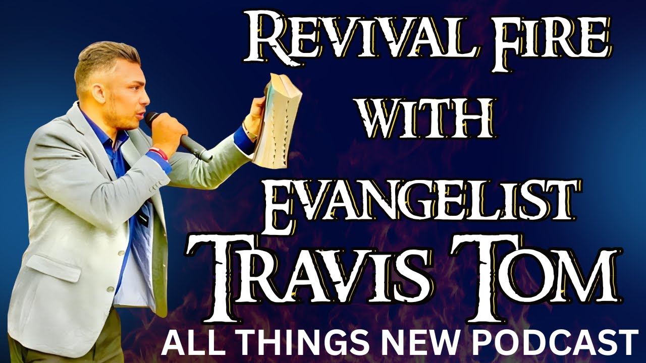 The Power of Surrender | Evangelist Travis Tom | All Things New Podcast