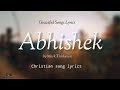 Abhishek || by Mark Tribhuvan || song lyrics || Graceful Songs Lyrics