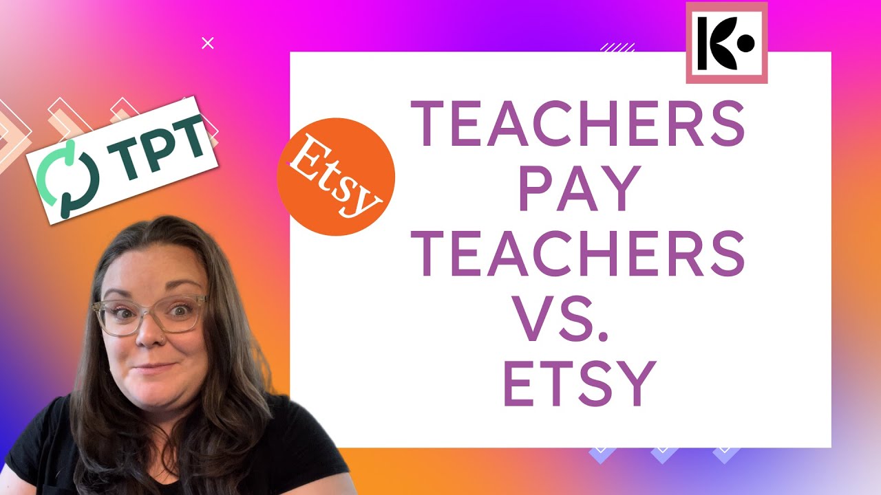 Etsy Vs. Teachers Pay Teachers: Which Marketplace Is Best For Selling Your Creations?
