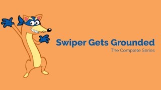 Swiper Gets Grounded - The Complete Series