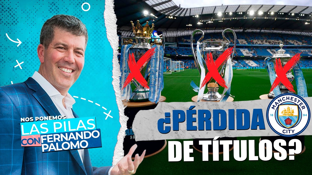 Manchester City, dopaje financiero y ¿pérdida de títulos?