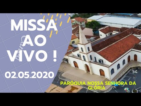 SANTA MISSA AO VIVO - PARÓQUIA NOSSA SENHORA DA GLÓRIA
