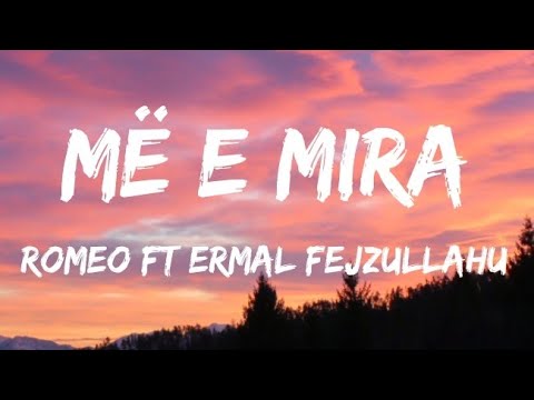 Romeo feat. Ermal Fejzullahu - Më E Mira