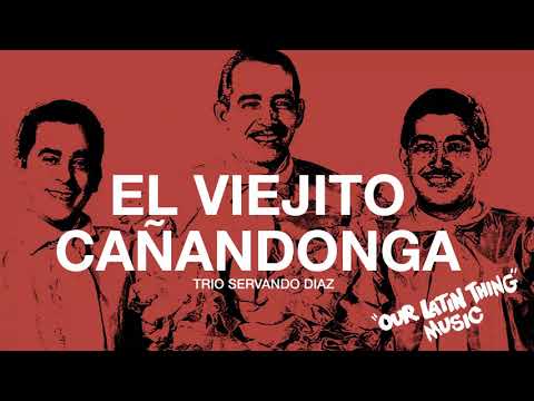 EL VIEJITO CAÑANDONGA - TRIO SERVANDO DIAZ