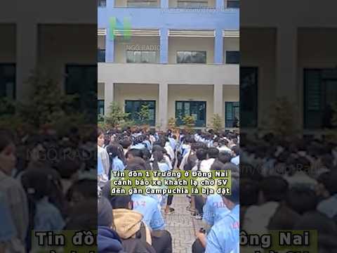 Tin đồn 1 Trường ở Đồng Nai cảnh báo xe khách lạ chở SV đến gần Campuchia là bịa đặt
