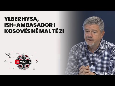 Ballkani në krizë - Ylber Hysa, ish-ambasador i Kosovës në Mal të Zi  - 60 Minuta, 16.11.2021