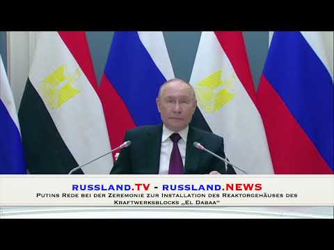 Putins Rede bei der Zeremonie zur Installation des Reaktorgehäuses des Kraftwerksblocks „El Dabaa“