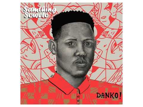 Samthing Soweto - HEY WENA (Danko EP)