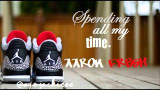 Spending All My Time-Aaron Fresh