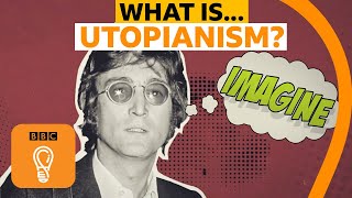Utopianism philosophy and the search for a perfect world | A-Z of ISMs Episode 21 - BBC Ideas