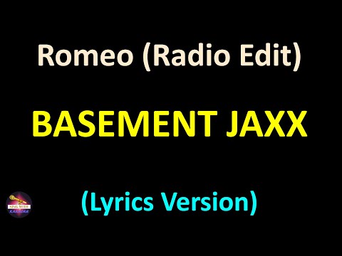 Basement Jaxx - Romeo (Radio Edit) (Lyrics version)
