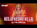 Keejo Kesari Ke Laal | Hanuman Jayanti Special Remix | DJ VYK OFFICIAL | Lakhbir Singh Lakkha