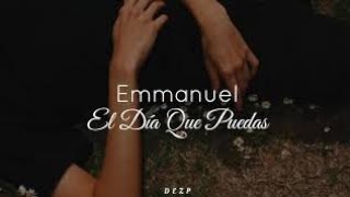 Emmanuel // El Día Que Puedas [Letra]