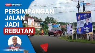 Rebutan Tempat untuk Pasang Alat Peraga Kampanye Caleg, Persimpangan Jalan Jadi Lokasi Strategis
