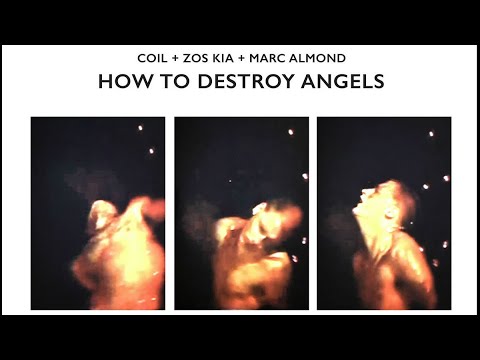 Coil+Zos Kia+Marc Almond - How to Destroy Angels (Zos Kia Remix)