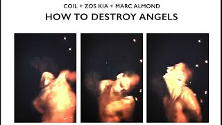 Coil+Zos Kia+Marc Almond - How to Destroy Angels (Zos Kia Remix)