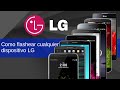 como flashear o instalar la rom stock de cualquier dispositivo de lg andro uy