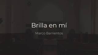 Brilla en mí | Marco Barrientos