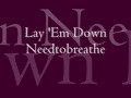 Lay 'Em Down by Needtobreathe